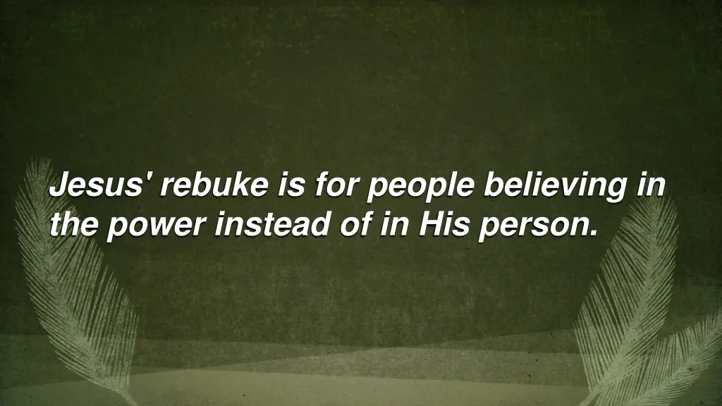 jesus rebuke is for people believing in the power