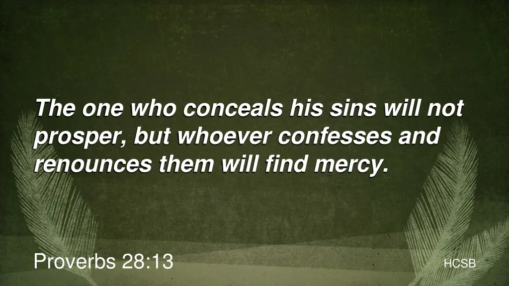 the one who conceals his sins will not prosper