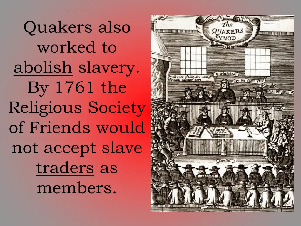 quakers also worked to abolish slavery by 1761