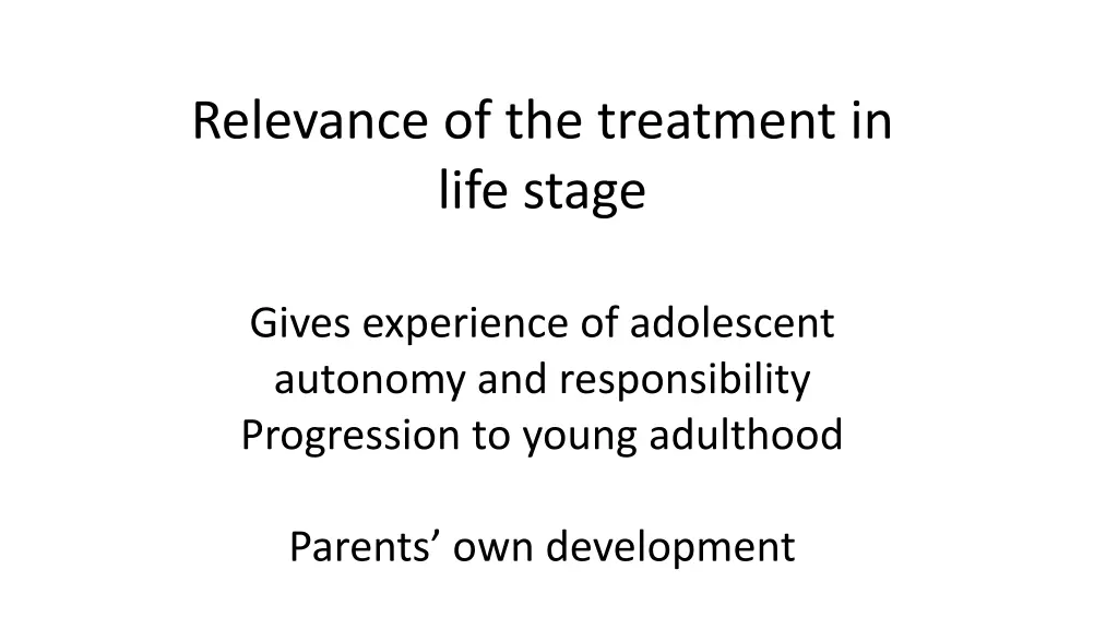 relevance of the treatment in life stage