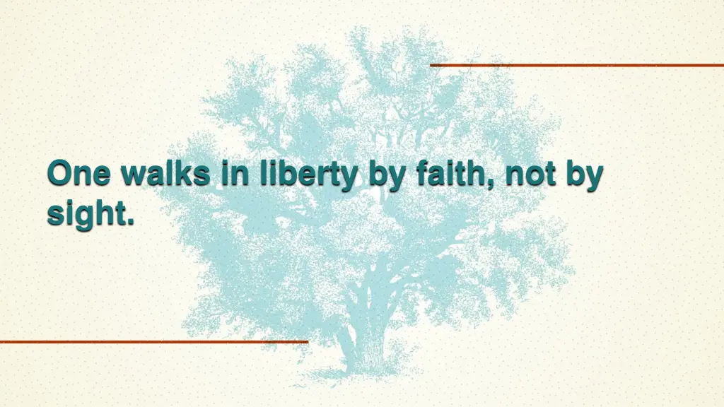 one walks in liberty by faith not by sight