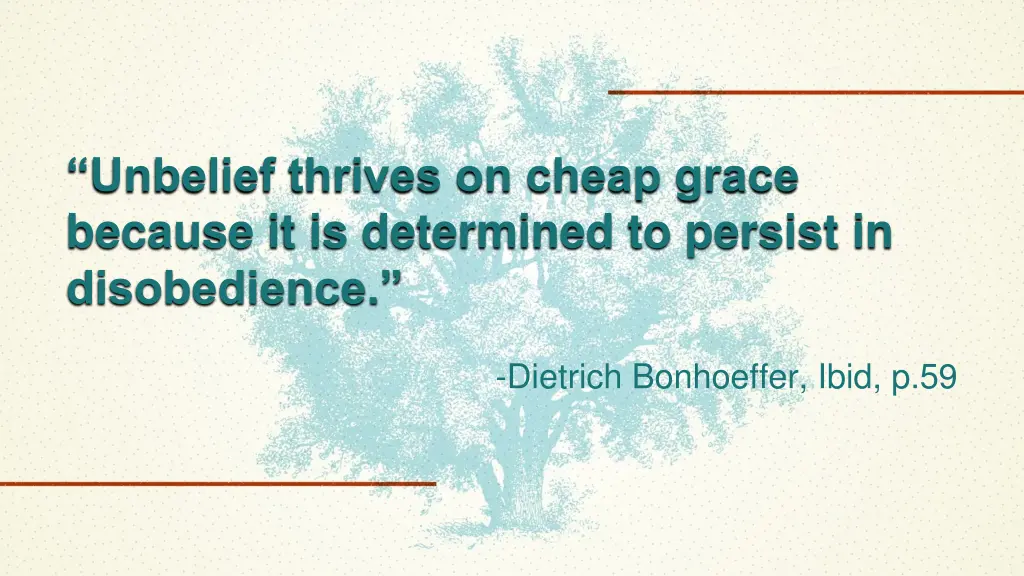 unbelief thrives on cheap grace because