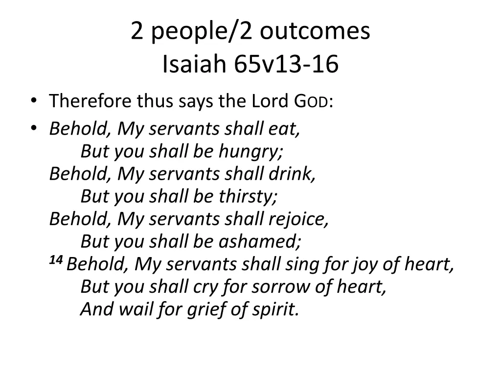 2 people 2 outcomes isaiah 65v13 16 therefore