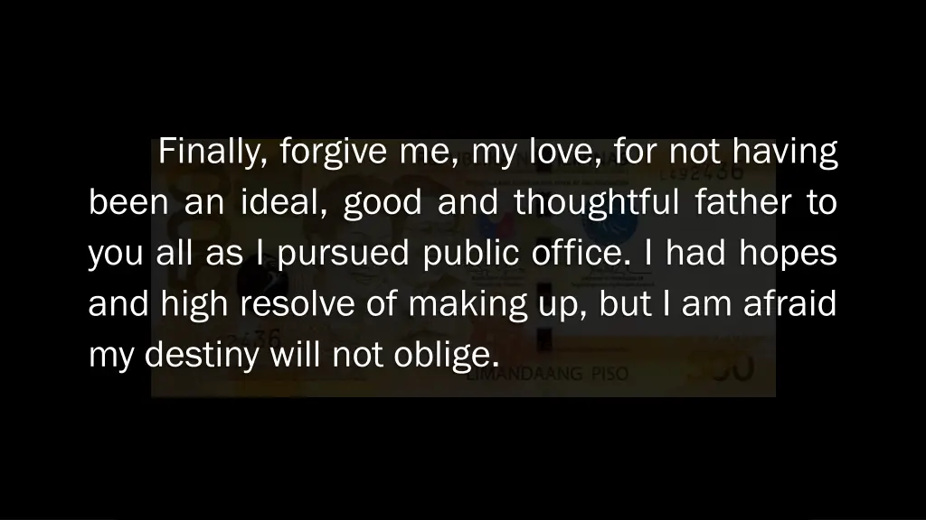 finally forgive me my love for not having been