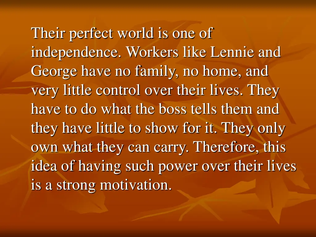 their perfect world is one of independence