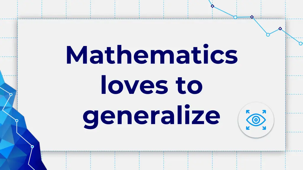 mathematics loves to generalize