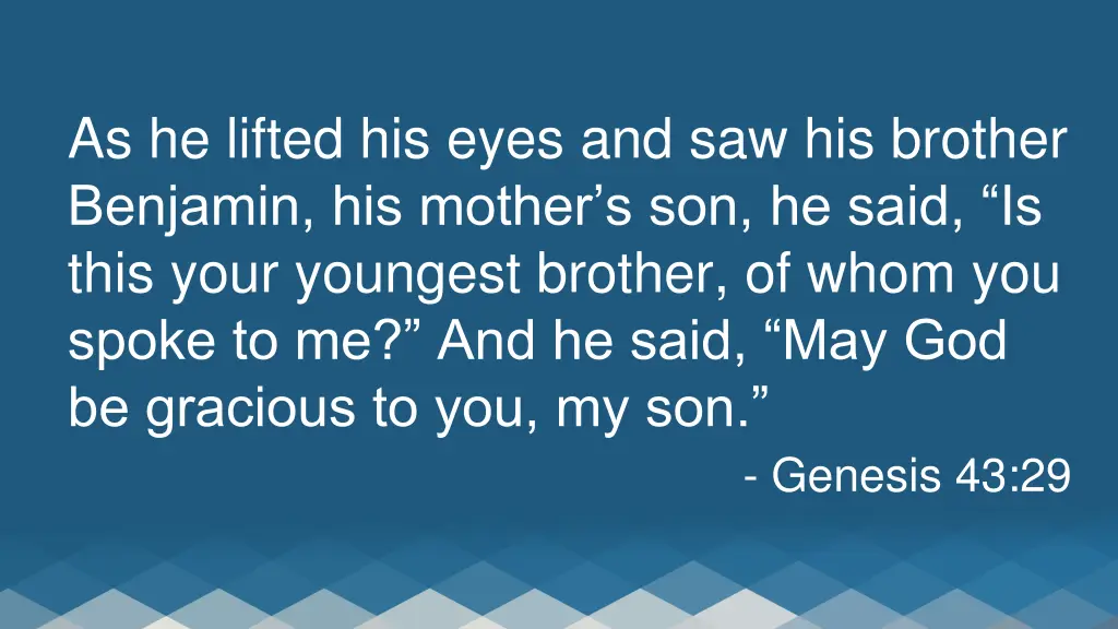 as he lifted his eyes and saw his brother