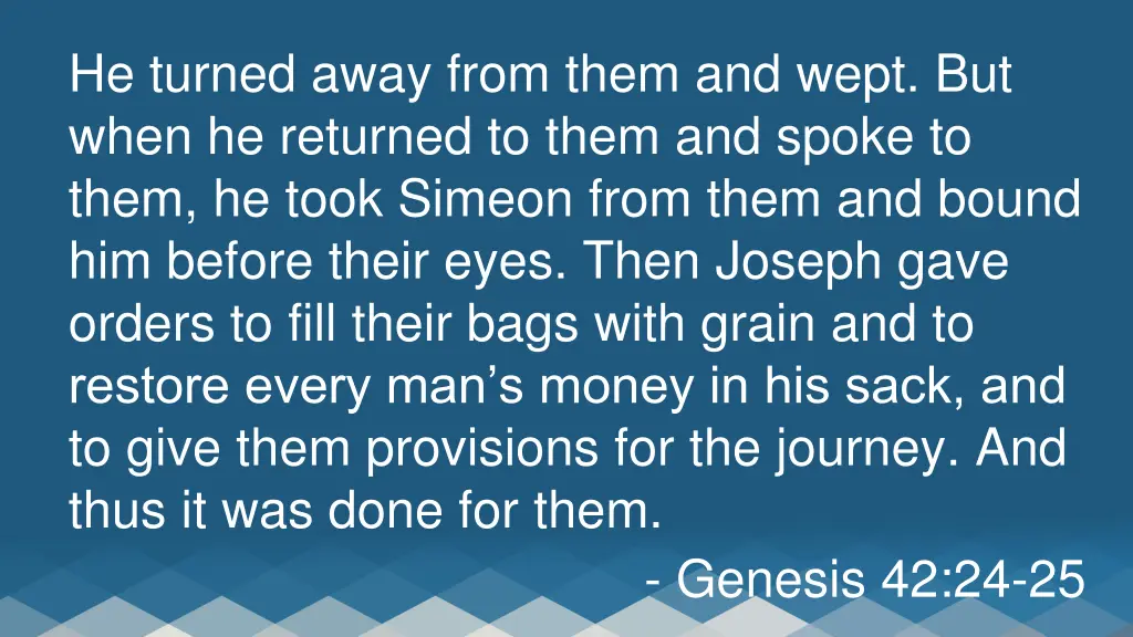 he turned away from them and wept but when