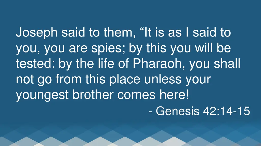 joseph said to them it is as i said