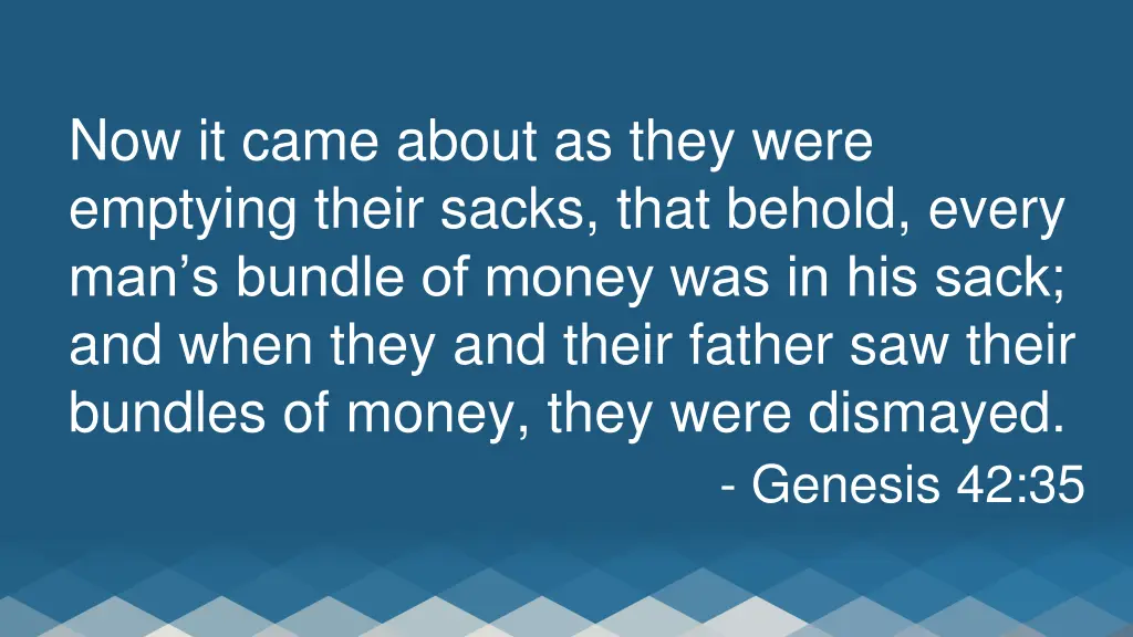 now it came about as they were emptying their