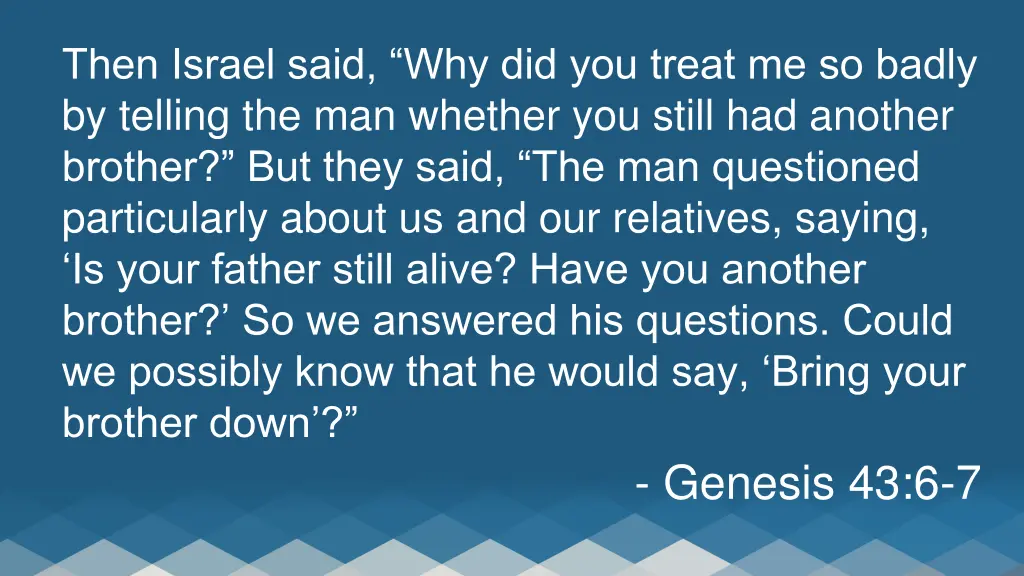 then israel said why did you treat me so badly