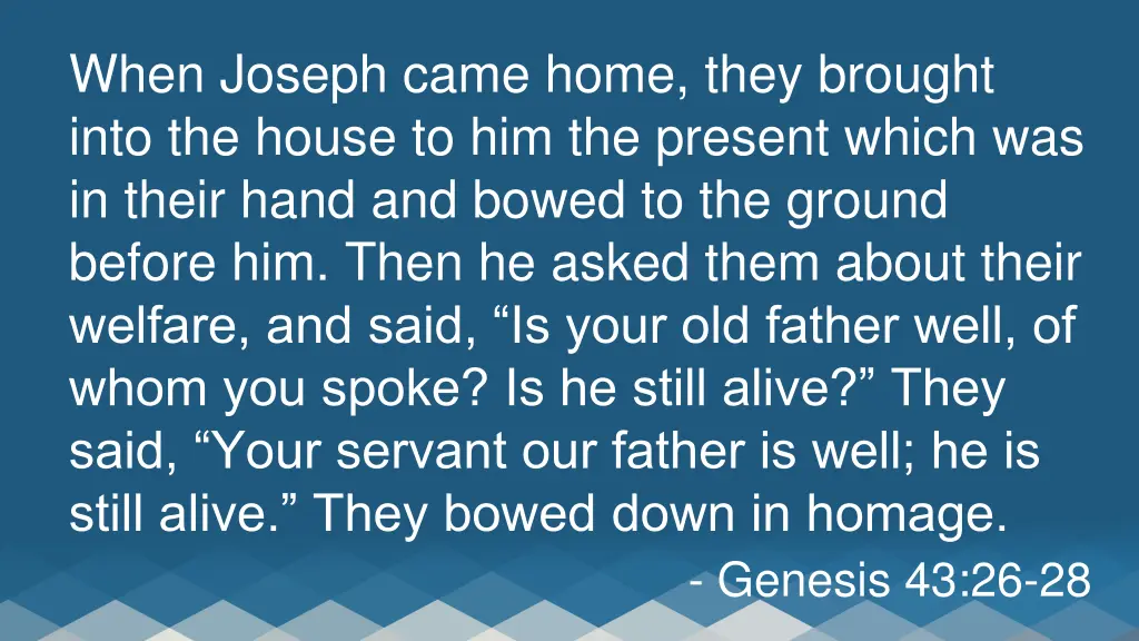 when joseph came home they brought into the house