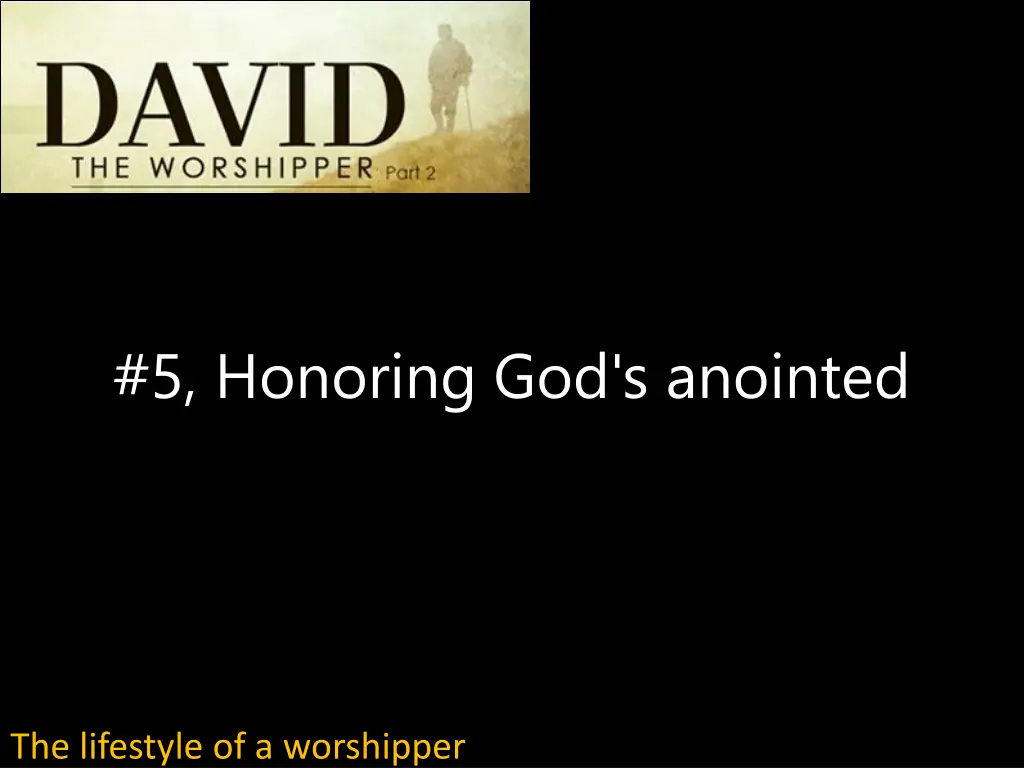 5 honoring god s anointed