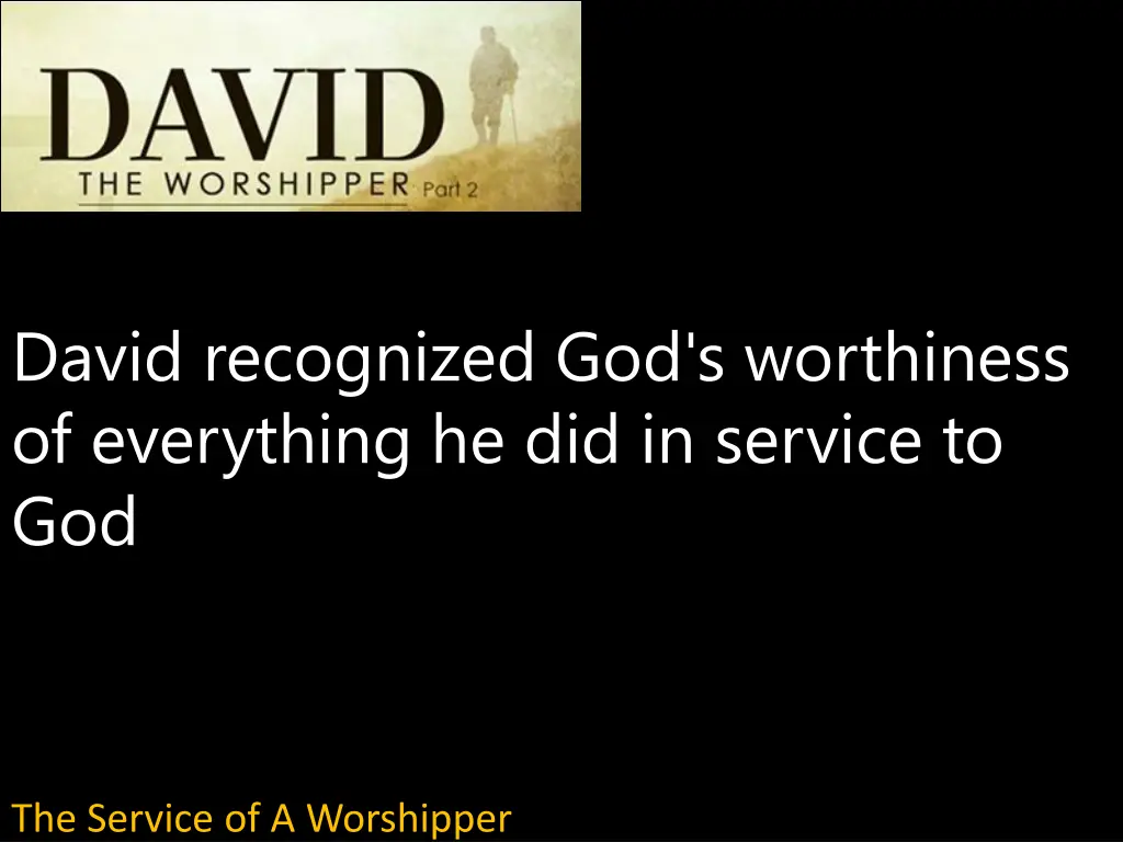 david recognized god s worthiness of everything