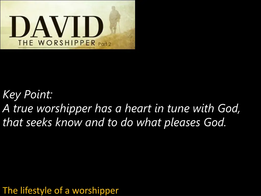key point a true worshipper has a heart in tune