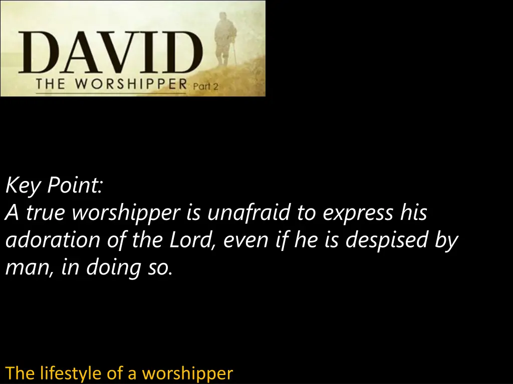 key point a true worshipper is unafraid