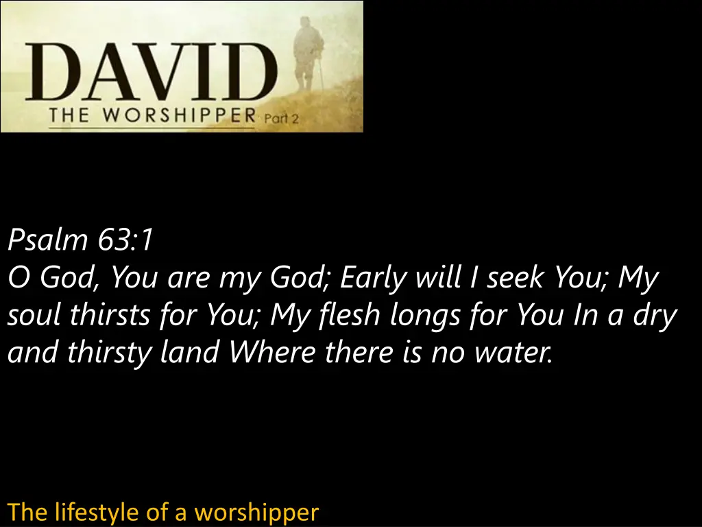 psalm 63 1 o god you are my god early will i seek