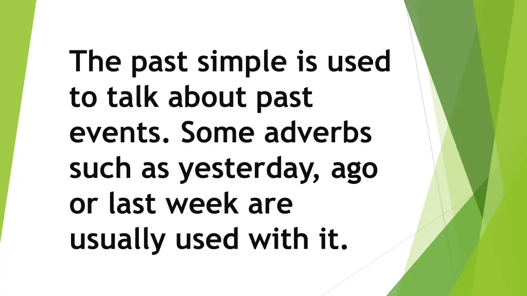 the past simple is used to talk about past events