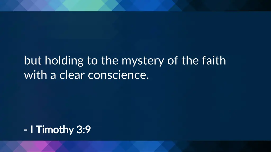 but holding to the mystery of the faith with