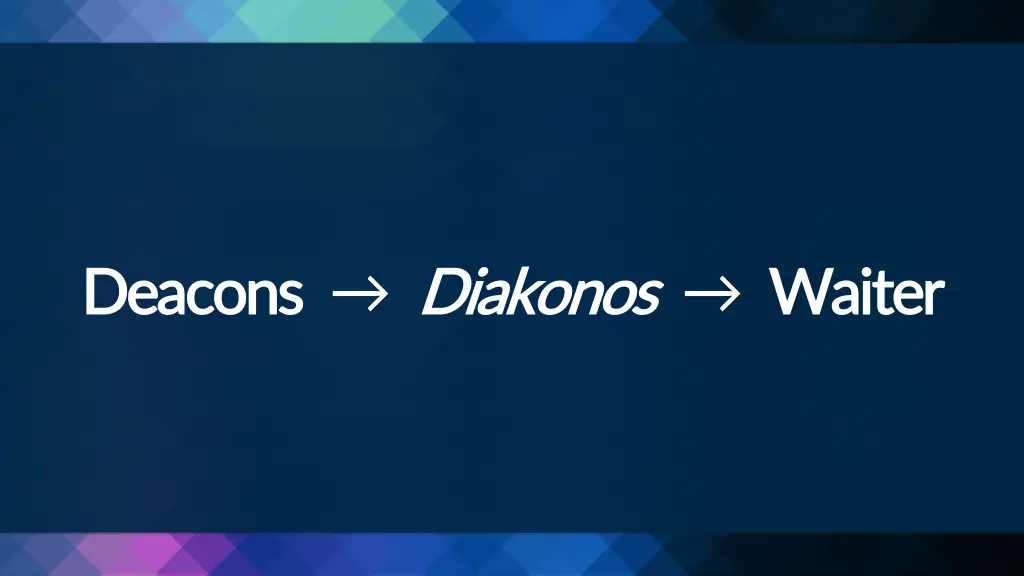 deacons deacons diakonos