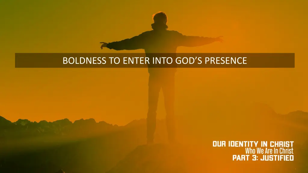 boldness to enter into god s presence