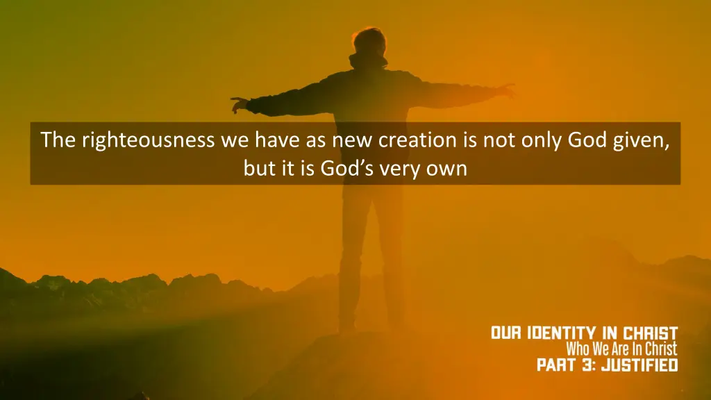 the righteousness we have as new creation
