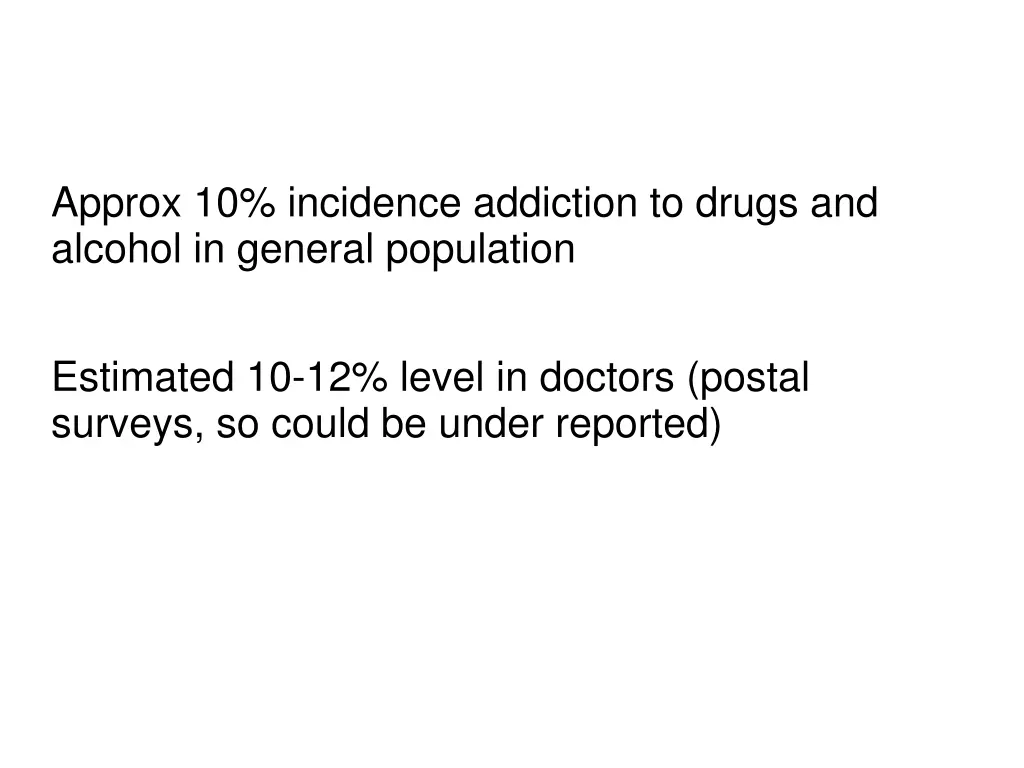 approx 10 incidence addiction to drugs