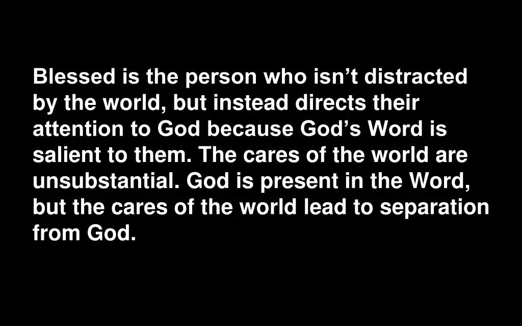 blessed is the person who isn t distracted