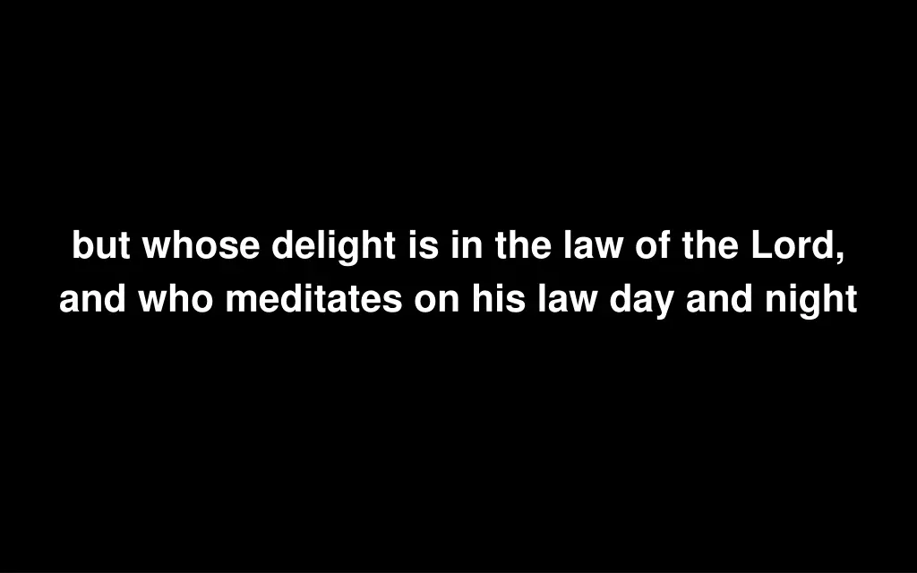 but whose delight is in the law of the lord