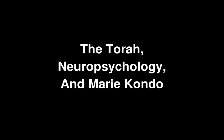 the torah neuropsychology and marie kondo