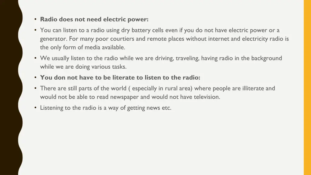 radio does not need electric power you can listen