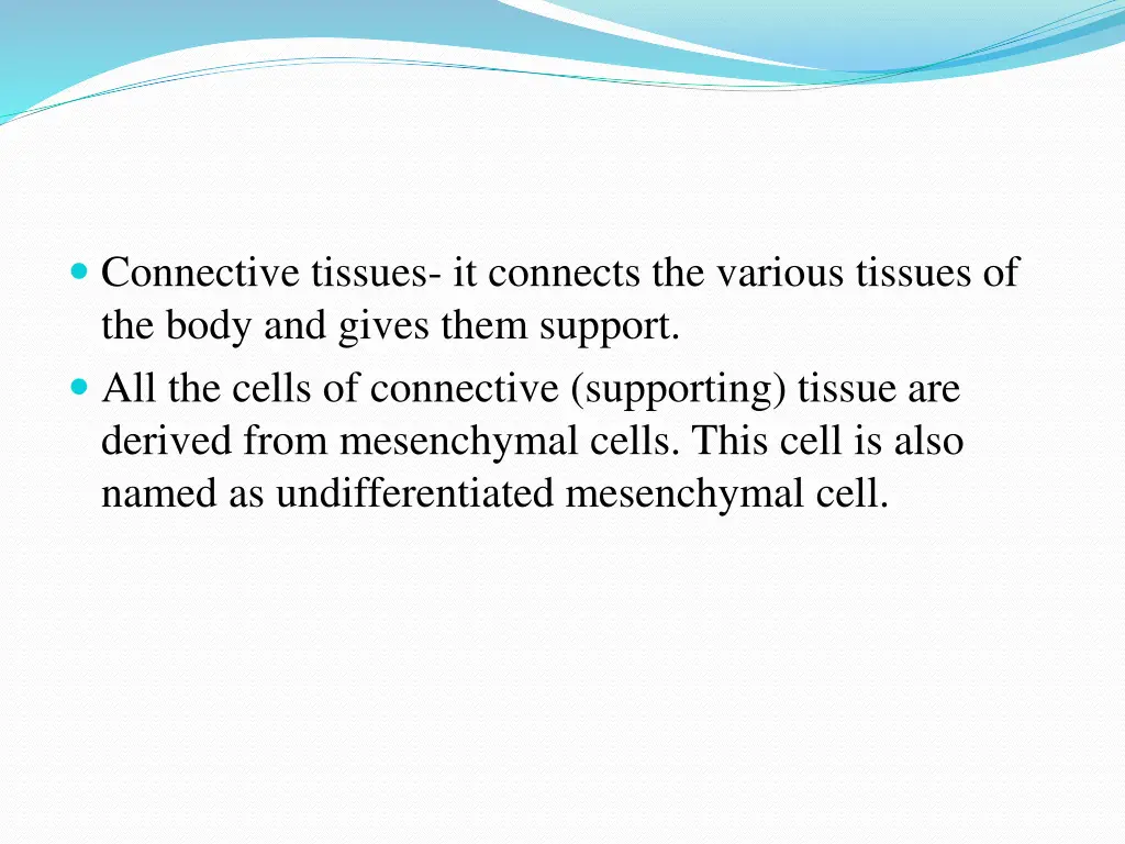 connective tissues it connects the various