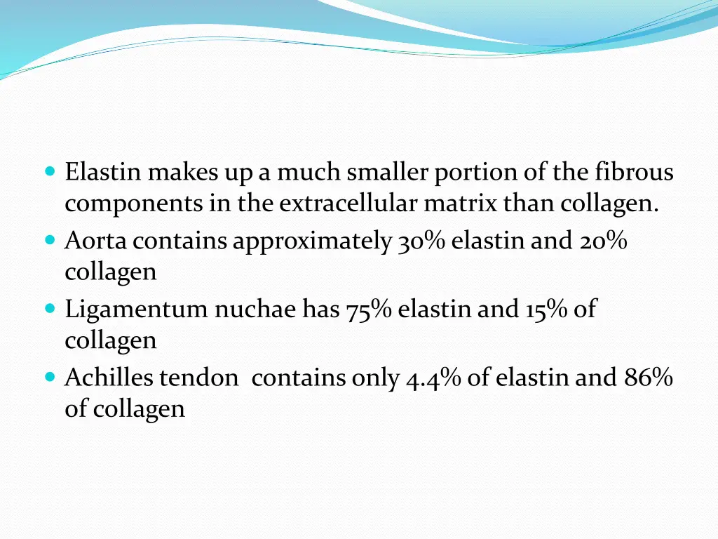 elastin makes up a much smaller portion