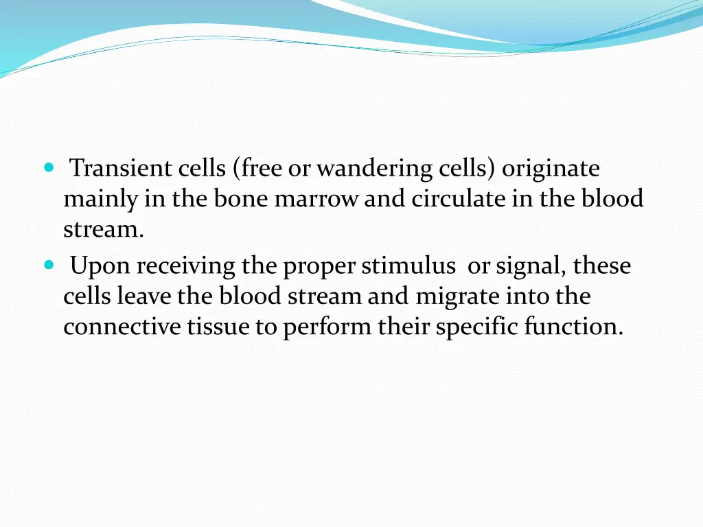 transient cells free or wandering cells originate