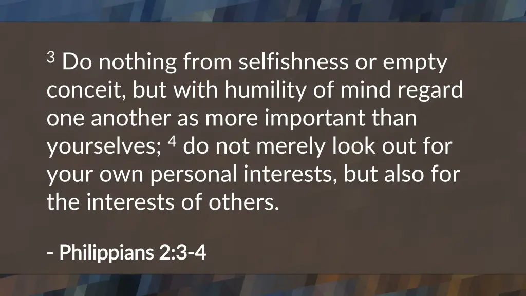 3 do nothing from selfishness or empty conceit