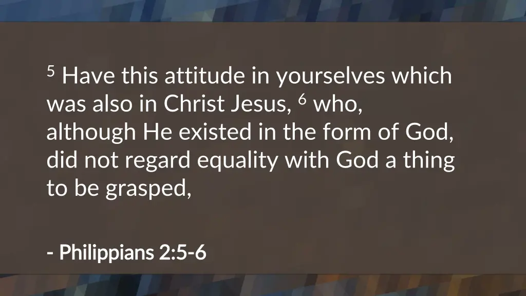 5 have this attitude in yourselves which was also