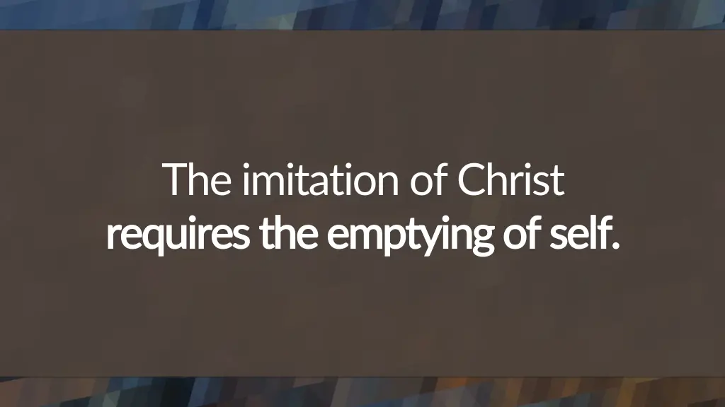 the imitation of christ requires the emptying