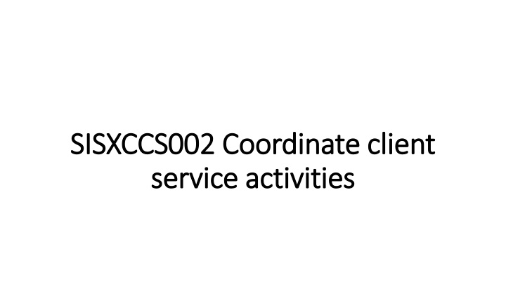 sisxccs002 coordinate client sisxccs002