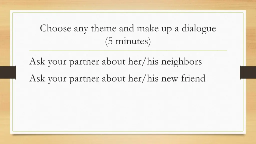 choose any theme and make up a dialogue 5 minutes