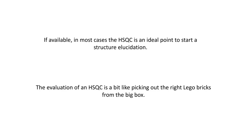if available in most cases the hsqc is an ideal