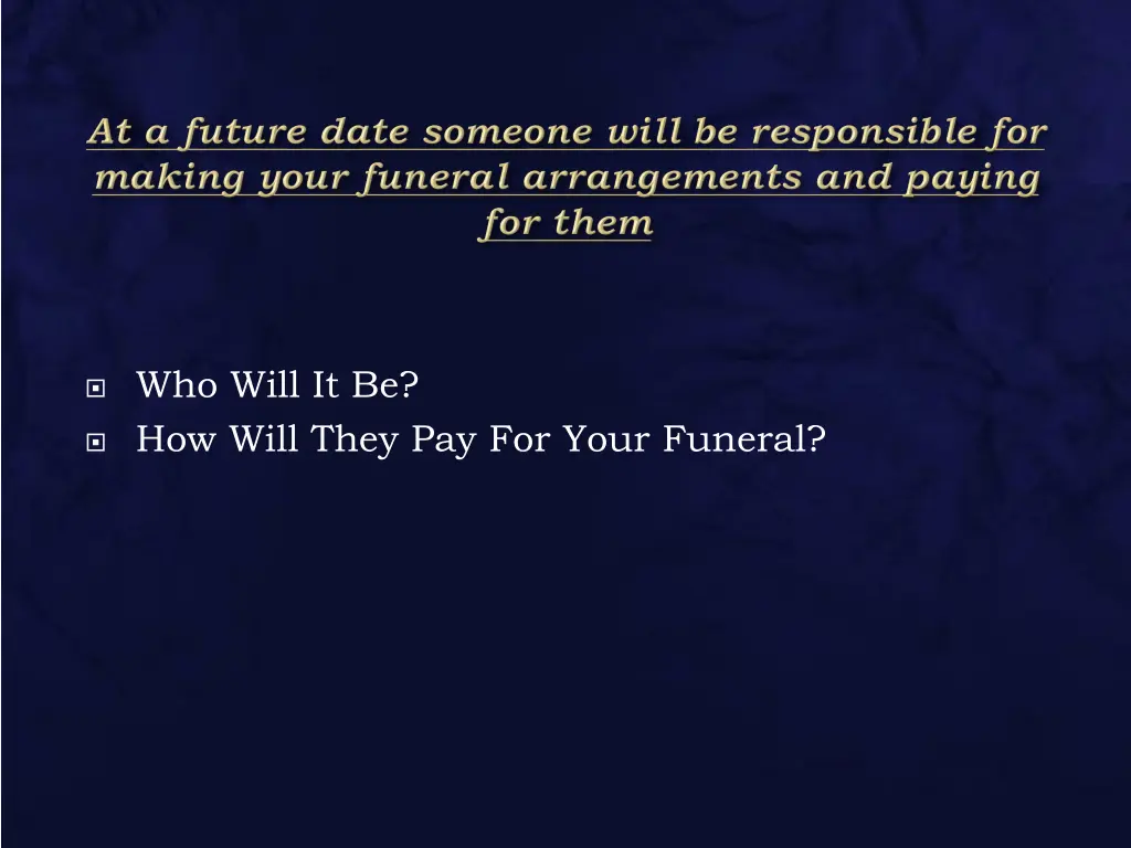 who will it be how will they pay for your funeral