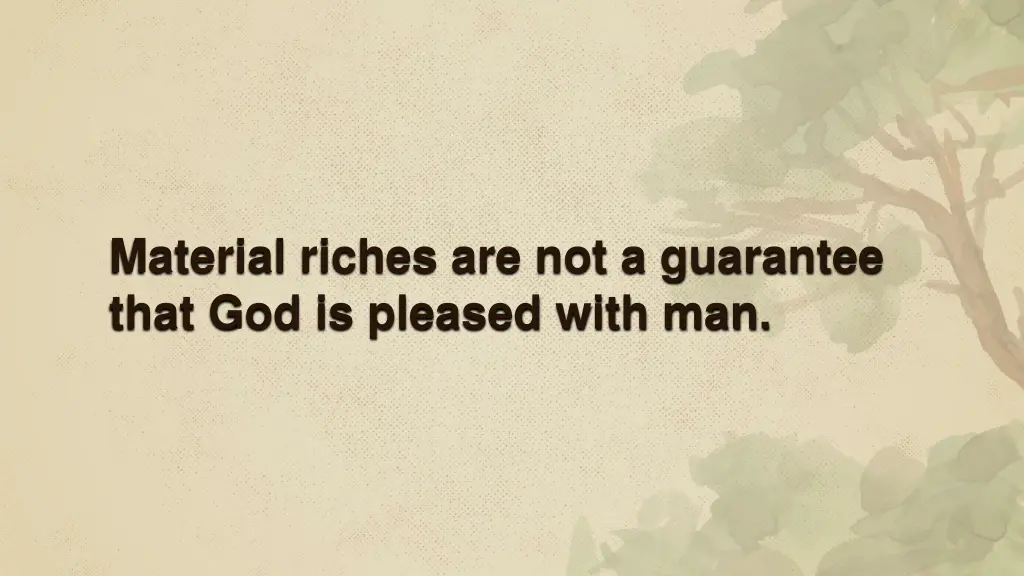 material riches are not a guarantee that