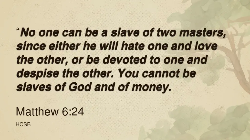 no one can be a slave of two masters since either