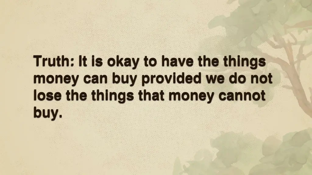 truth it is okay to have the things money