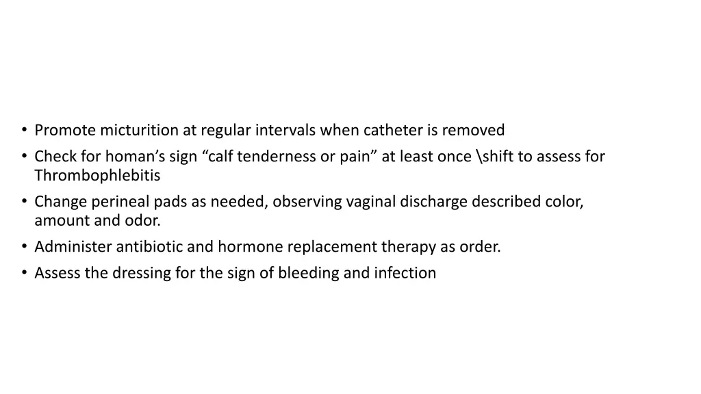 promote micturition at regular intervals when