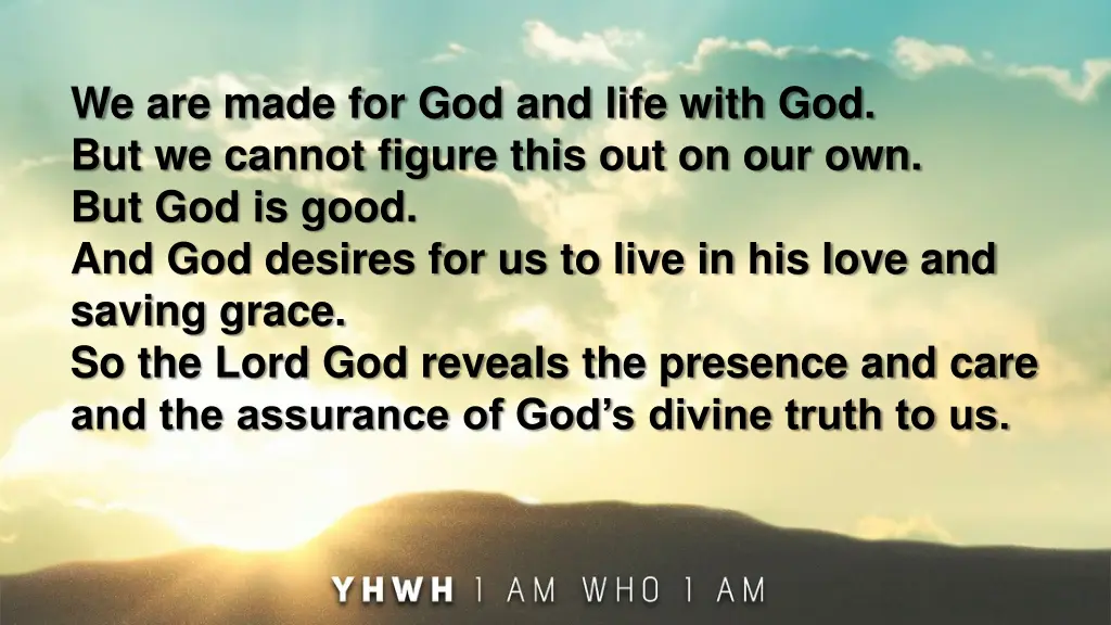 we are made for god and life with