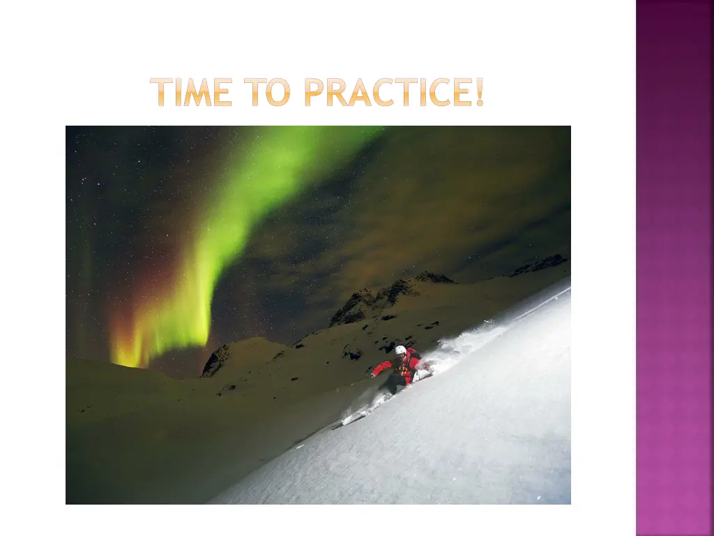 time to practice