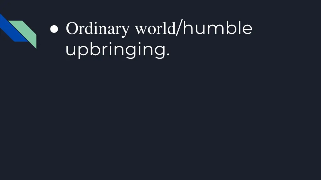 ordinary world humble upbringing