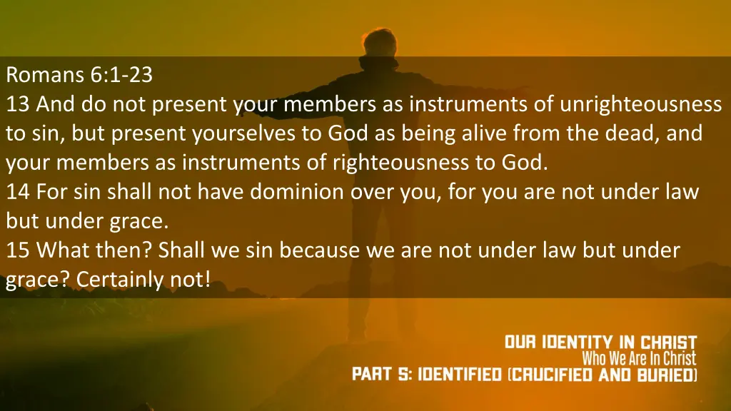 romans 6 1 23 13 and do not present your members