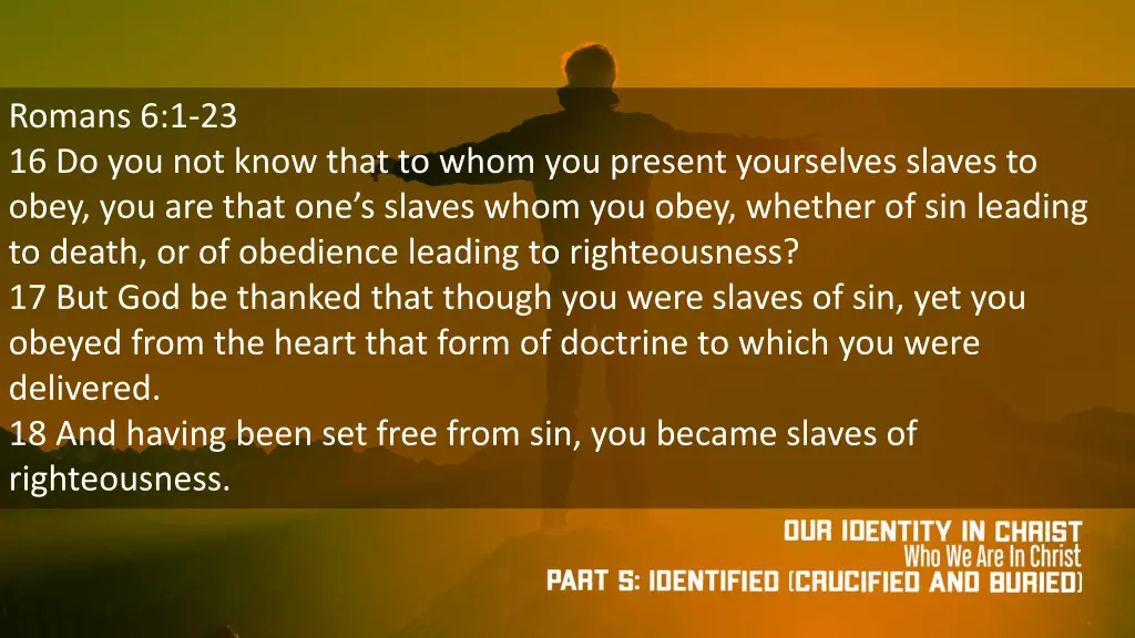 romans 6 1 23 16 do you not know that to whom